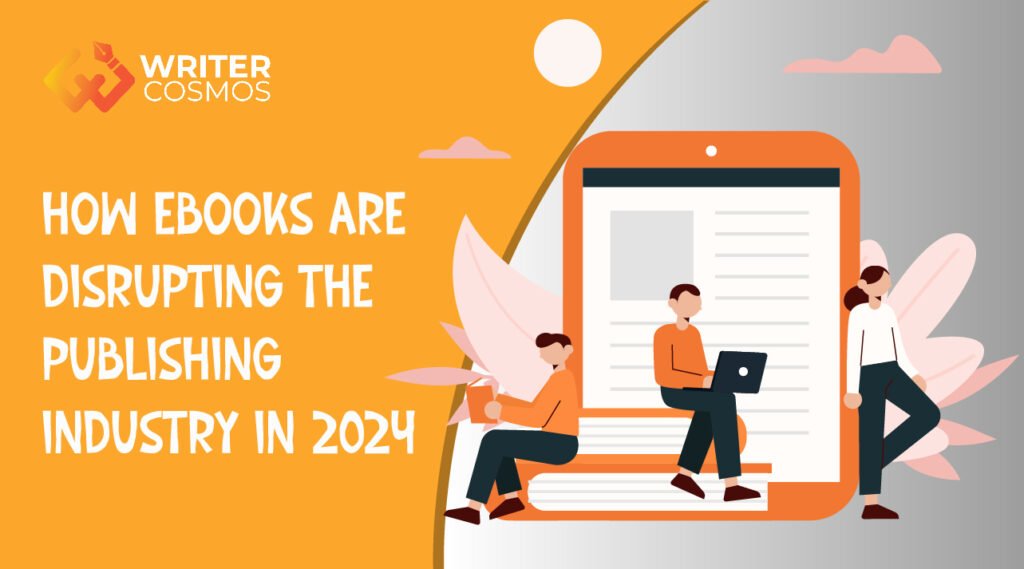 How eBooks Are Disrupting The Publishing Industry In 2024